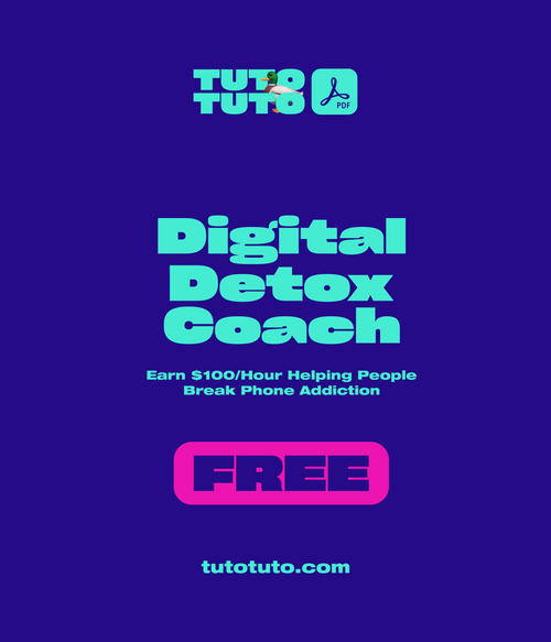 FREE Digital Detox Coach Guide: How to Earn $100/Hour Helping People Break Phone Addiction - Complete PDF Tutorial